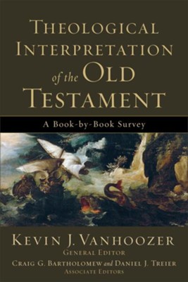 Theological Interpretation of the Old Testament: A Book-by-Book Survey - eBook  -     By: Kevin J. Vanhoozer
