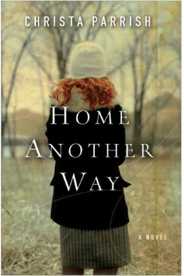 Home Another Way - eBook  -     By: Christa Parrish
