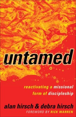 Untamed: Reactivating a Missional Form of Discipleship - eBook  -     By: Alan Hirsch, Debra Hirsch
