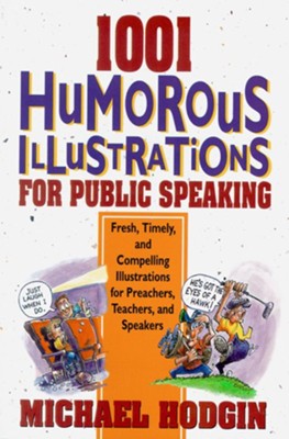 1001 Humorous Illustrations for Public Speaking: Fresh, Timely, and Compelling Illustrations for Preachers, Teachers, and Speakers - eBook  -     By: Michael Hodgin

