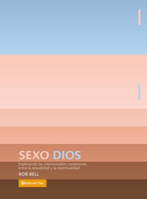 Sexo Dios: Exploring the Endless Connections between Sexuality and Spirituality - eBook  -     By: Rob Bell
