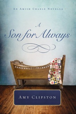 A Son for Always: An Amish Cradle Novella - eBook  -     By: Amy Clipston
