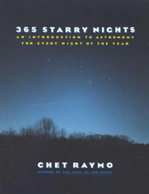 365 Starry Nights: An Introduction to Astronomy for Every Night of the Year  -     By: Chet Raymo
