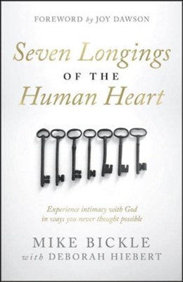 The Seven Longings of the Human Heart  -     By: Mike Bickle, Deborah Hiebert
