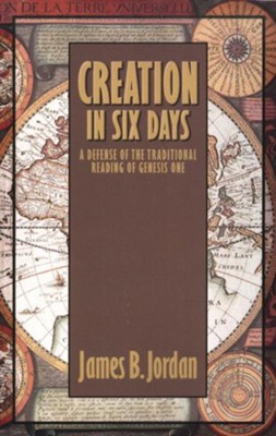 Creation in Six Days: A Defense of the Traditional                             -     By: James B. Jordan
