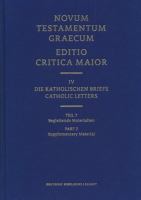 Catholic Letters, Editio Critica Maior, Second Revised Edition, Part 2: Supplementary Material  -     By: Institute for New Testament Textual Research
