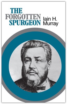 The Forgotten Spurgeon   -     By: Iain H. Murray

