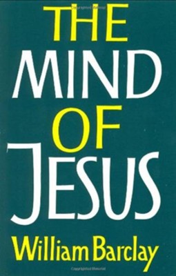 The Mind of Jesus [Harperone]   -     By: William Barclay
