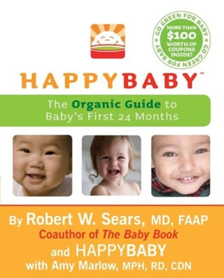 HappyBaby: The Organic Guide to Baby's First 24 Months  -     By: Robert W. Sears
