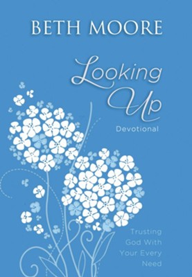 Looking Up: Trusting God With Your Every Need - eBook  -     By: Beth Moore

