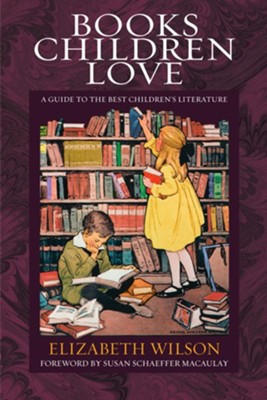 Books Children Love: A Guide to the Best Children's Literature - eBook  -     By: Elizabeth Wilson
