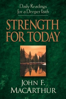 Strength for Today: Daily Readings for a Deeper Faith - eBook  -     By: John MacArthur
