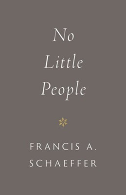 No Little People - eBook  -     By: Francis A. Schaeffer
