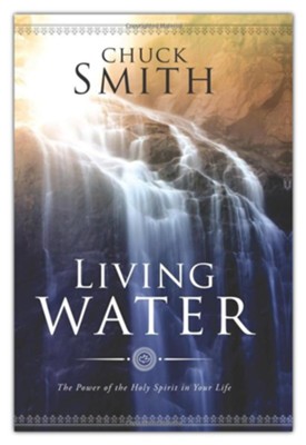 Living Water: The Power of The Holy Spirit in Your Life  -     By: Chuck Smith
