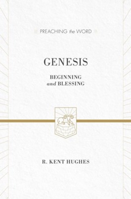 Genesis: Beginning and Blessing - eBook  -     By: R. Kent Hughes
