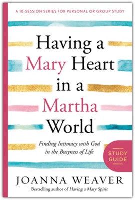 Having a Mary Heart--Study Guide  -     By: Joanna Weaver
