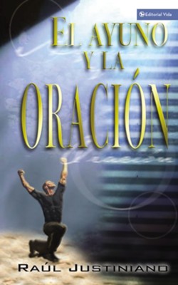 Ayuno y la Oracion: Fasting and Prayer  -     By: Isaias Narvaez
