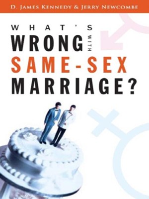 What's Wrong with Same-Sex Marriage? - eBook  -     By: D. James Kennedy, Jerry Newcombe

