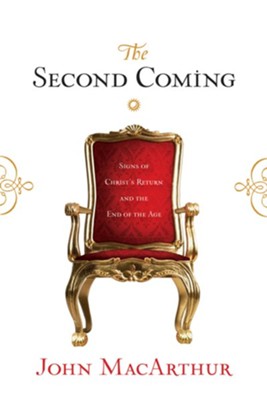 The Second Coming: Signs of Christ's Return and the End of the Age - eBook  -     By: John MacArthur
