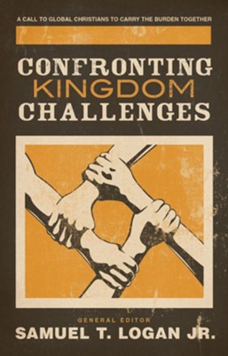 Confronting Kingdom Challenges: A Call to Global Christians to Carry the Burden Together - eBook  -     Edited By: Samuel T. Logan Jr.
