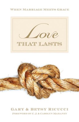 Love That Lasts: When Marriage Meets Grace - eBook  -     By: Gary Ricucci, Betsy Ricucci
