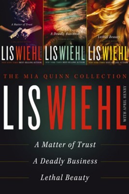 The Mia Quinn Collection: A Matter of Trust, A Deadly Business, A Lethal Beauty - eBook  -     By: Lis Wiehl
