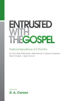 Entrusted with the Gospel                                     -     Edited By: D.A. Carson
    By: John Piper, Philip Ryken, Mark Driscoll
