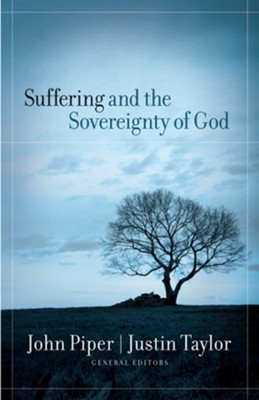 Suffering and the Sovereignty of God - eBook  -     Edited By: John Piper, Justin Taylor
    By: John Piper & Justin Taylor, eds.
