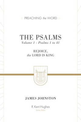 The Psalms (Vol. 1): Rejoice, the Lord Is King - eBook  -     By: James Johnston, R. Kent Hughes
