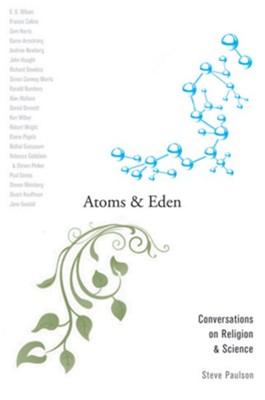 Atoms and Eden: Conversations on Religion and Science  -     By: Steve Paulson
