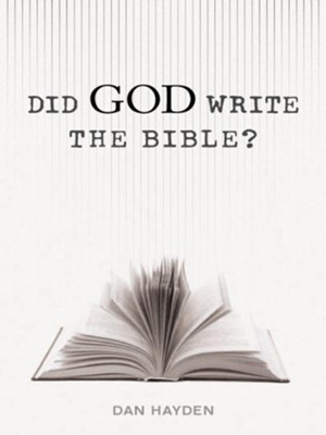Did God Write the Bible? - eBook  -     By: Dan Hayden
