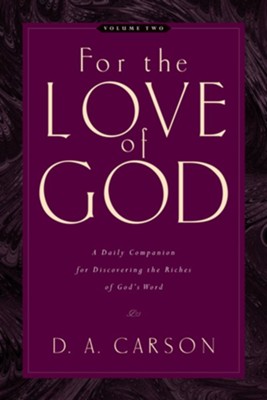 For the Love of God: A Daily Companion for Discovering the Riches of God's Word - eBook  -     By: D.A. Carson
