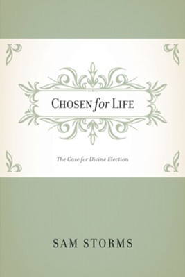 Chosen for Life: The Case for Divine Election - eBook  -     By: Sam Storms
