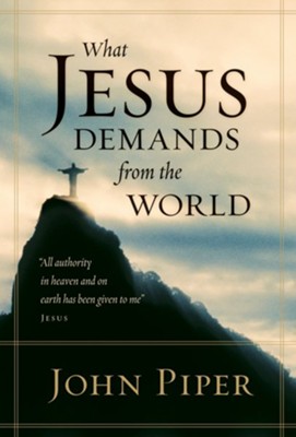 What Jesus Demands from the World - eBook  -     By: John Piper
