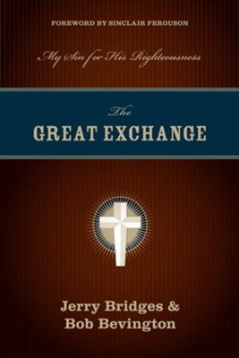 The Great Exchange: My Sin for His Righteousness - eBook  -     By: Jerry Bridges, Robert C. Bevington
