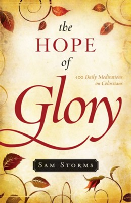 The Hope of Glory: 100 Daily Meditations on Colossians - eBook  -     By: Sam Storms

