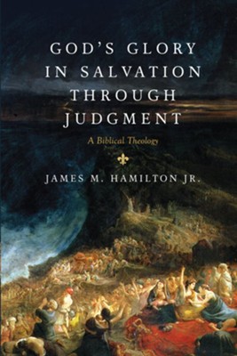 God's Glory in Salvation through Judgment: A Biblical Theology - eBook  -     By: James M. Hamilton Jr.
