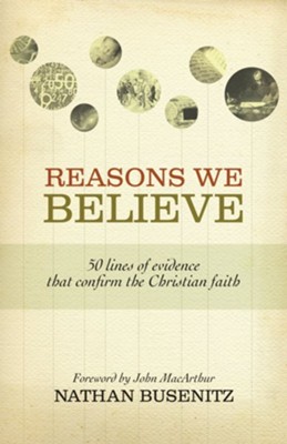 Reasons We Believe: 50 Lines of Evidence That Confirm the Christian Faith - eBook  -     By: Nathan Busenitz
