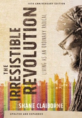 Irresistible Revolution, Updated and Expanded: Living as an Ordinary Radical - eBook  -     By: Shane Claiborne
