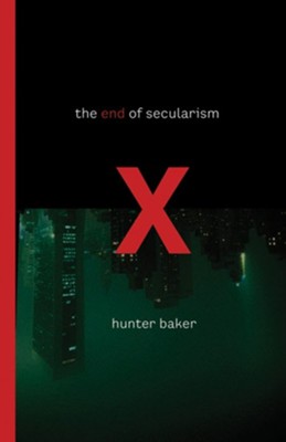 The End of Secularism - eBook  -     By: Hunter Baker
