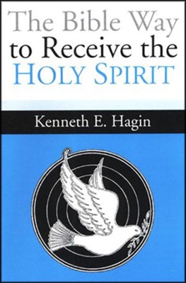 The Bible Way to Receive the Holy Spirit  -     By: Kenneth E. Hagin
