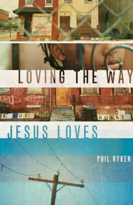 Loving the Way Jesus Loves - eBook   -     By: Philip Ryken
