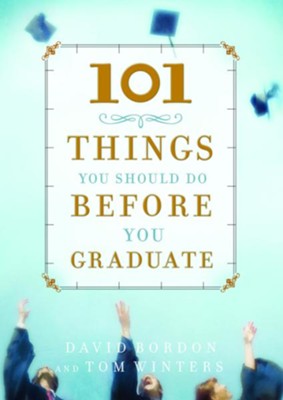 101 Things You Should Do Before You Graduate - eBook  -     By: David Bordon, Tom Winters
