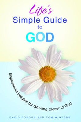 Life's Simple Guide to God: Inspirational Insights for Growing Closer to God - eBook  -     By: David Bordon, Tom Winters
