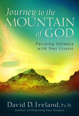 Journey to the Mountain of God: Pursuing Intimacy with Your Creator - eBook  -     By: David D. Ireland
