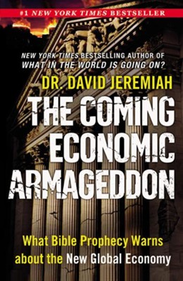 The Coming Economic Armageddon: What Bible Prophecy Warns about the New Global Economy - eBook  -     By: Dr. David Jeremiah

