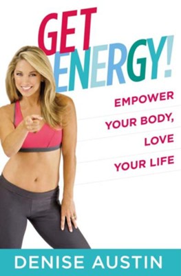 Get Energy!: Empower Your Body, Love Your Life - eBook  -     By: Denise Austin
