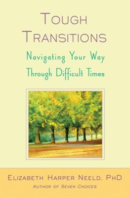 Tough Transitions: Navigating Your Way Through Difficult Times - eBook  -     By: Elizabeth Harper Neeld
