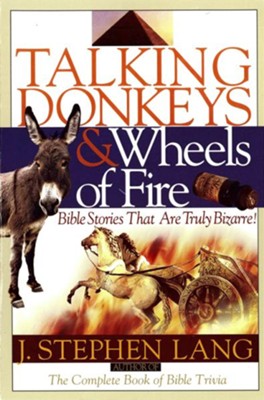 Talking Donkeys and Wheels of Fire: Bible Stories That are Truly Bizarre - eBook  -     By: J. Stephen Lang
