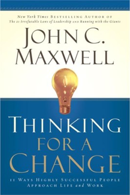 Thinking for a Change: 11 Ways Highly Successful People Approach Life and Work - eBook  -     By: John C. Maxwell
